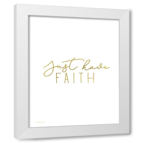 Have Faith White Modern Wood Framed Art Print by Tyndall, Elizabeth