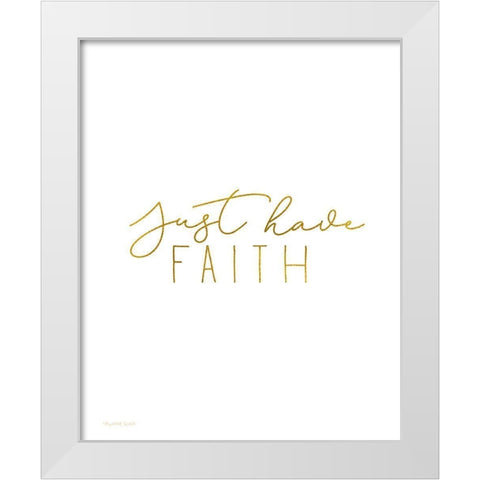 Have Faith White Modern Wood Framed Art Print by Tyndall, Elizabeth