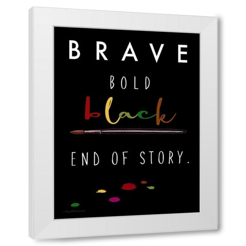 Brave. Bold. Black White Modern Wood Framed Art Print by Tyndall, Elizabeth