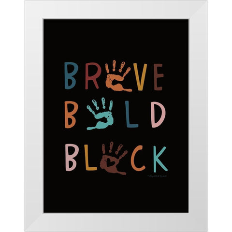 Brave. Bold. Black. White Modern Wood Framed Art Print by Tyndall, Elizabeth