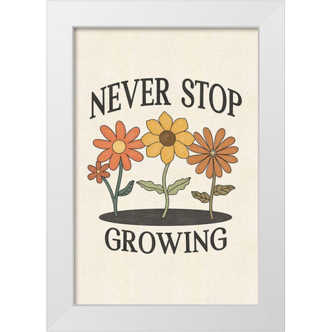 Never Stop Growing White Modern Wood Framed Art Print by JJ Design