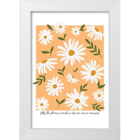 May the Flowers White Modern Wood Framed Art Print by JJ Design
