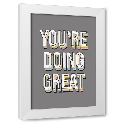 Youre Doing Great White Modern Wood Framed Art Print by JJ Design
