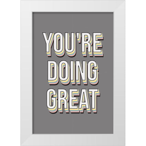Youre Doing Great White Modern Wood Framed Art Print by JJ Design