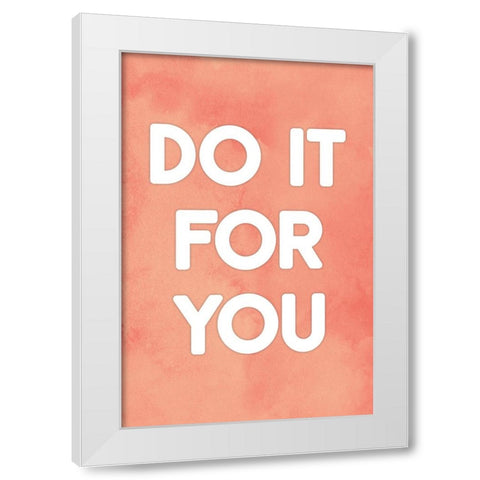 Do It For You White Modern Wood Framed Art Print by JJ Design