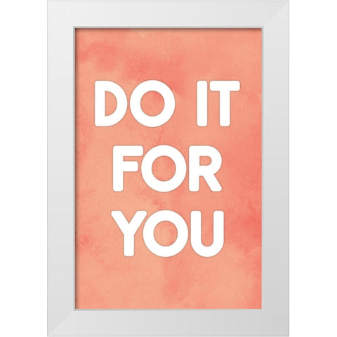 Do It For You White Modern Wood Framed Art Print by JJ Design