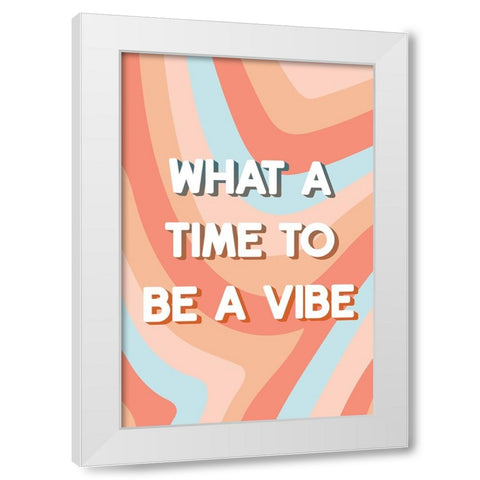 Be a Vibe White Modern Wood Framed Art Print by JJ Design