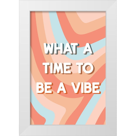 Be a Vibe White Modern Wood Framed Art Print by JJ Design
