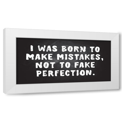 Mistakes, Not Perfection White Modern Wood Framed Art Print by JJ Design