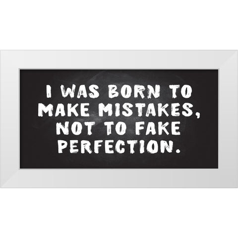 Mistakes, Not Perfection White Modern Wood Framed Art Print by JJ Design