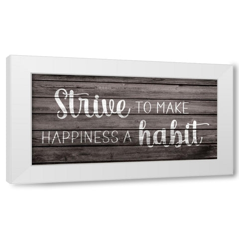 Happiness is a Habit White Modern Wood Framed Art Print by JJ Design