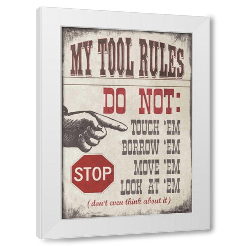 My Tool Rules White Modern Wood Framed Art Print by Moulton, Jo