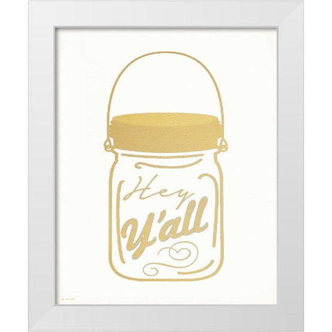 Faux Gold Hey Yall White Modern Wood Framed Art Print by Moulton, Jo