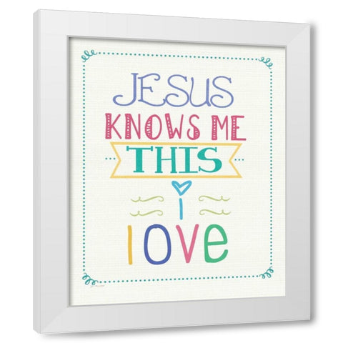 Jesus Knows Me White Modern Wood Framed Art Print by Moulton, Jo