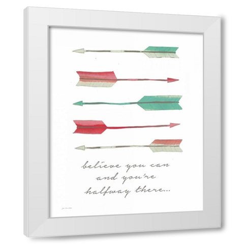 Believe You Can White Modern Wood Framed Art Print by Moulton, Jo