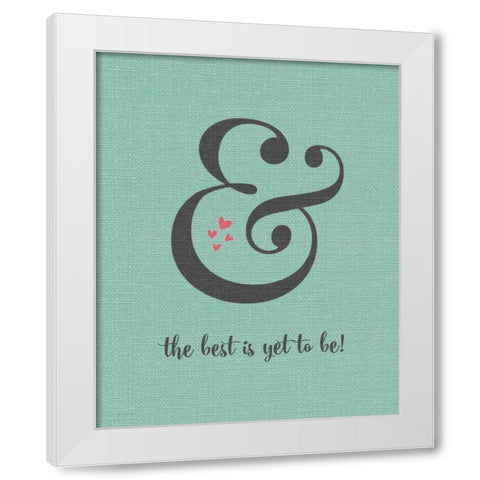 Best is Yet to Be White Modern Wood Framed Art Print by Moulton, Jo