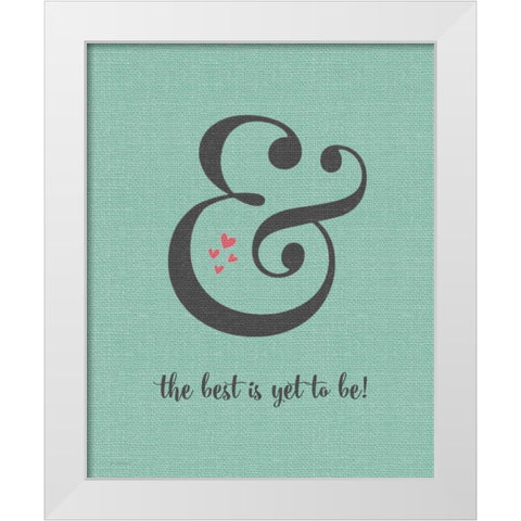 Best is Yet to Be White Modern Wood Framed Art Print by Moulton, Jo