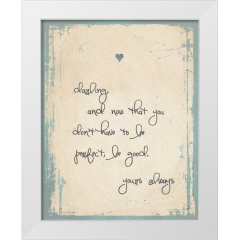 Be Good White Modern Wood Framed Art Print by Moulton, Jo