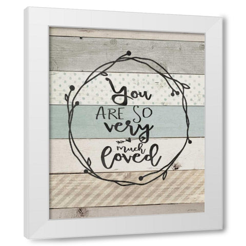You Are So Loved White Modern Wood Framed Art Print by Moulton, Jo