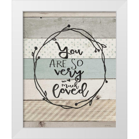 You Are So Loved White Modern Wood Framed Art Print by Moulton, Jo