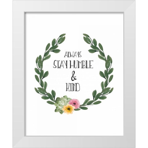 Humble and Kind White Modern Wood Framed Art Print by Moulton, Jo