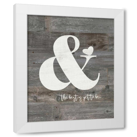 Best is Yet to Be White Modern Wood Framed Art Print by Moulton, Jo