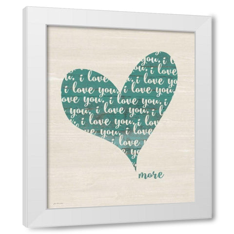 Love You More White Modern Wood Framed Art Print by Moulton, Jo