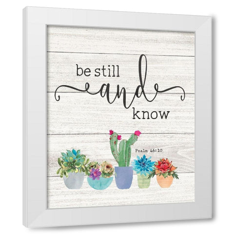 Be Still and Know White Modern Wood Framed Art Print by Moulton, Jo