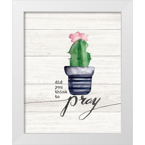 Did You Think to Pray White Modern Wood Framed Art Print by Moulton, Jo
