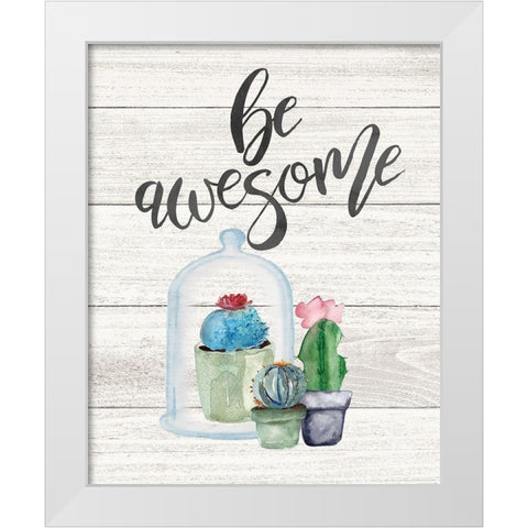 Be Awesome White Modern Wood Framed Art Print by Moulton, Jo