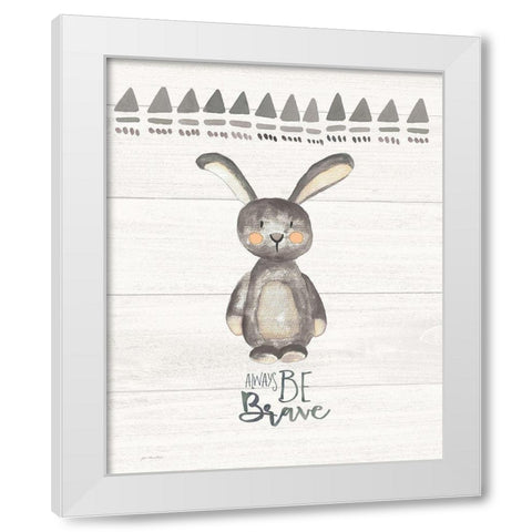 Always Be Brave White Modern Wood Framed Art Print by Moulton, Jo