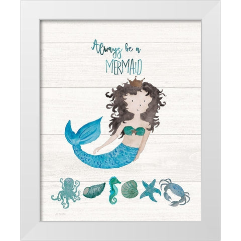 Be A Mermaid White Modern Wood Framed Art Print by Moulton, Jo