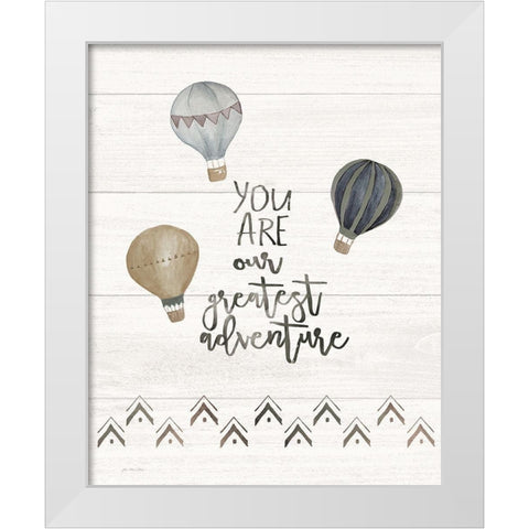 You Are the Greatest Adventure White Modern Wood Framed Art Print by Moulton, Jo