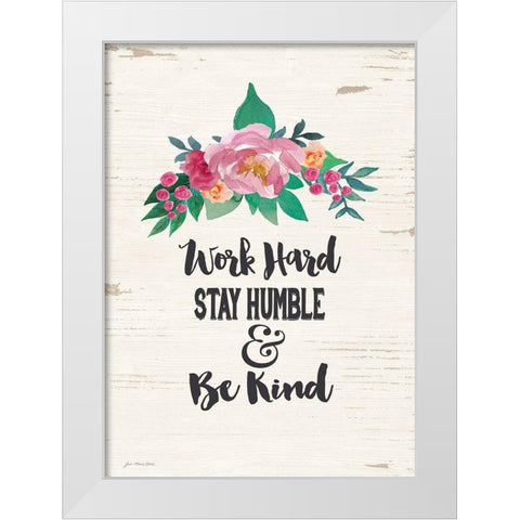 Work Hard White Modern Wood Framed Art Print by Moulton, Jo