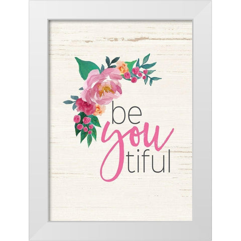 Be You Tiful White Modern Wood Framed Art Print by Moulton, Jo