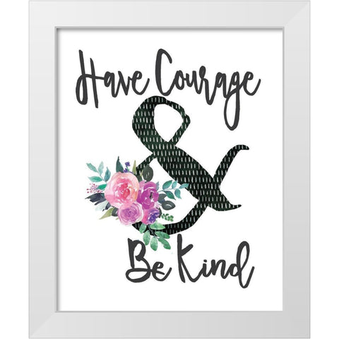 Courage and Kind White Modern Wood Framed Art Print by Moulton, Jo