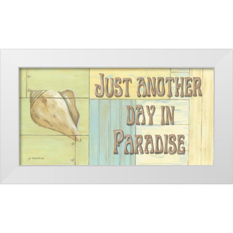 Just Another Day in Paradise White Modern Wood Framed Art Print by Moulton, Jo
