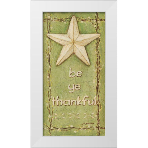 Be Ye thankful White Modern Wood Framed Art Print by Moulton, Jo
