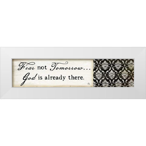 Fear Not Tomorrow White Modern Wood Framed Art Print by Pugh, Jennifer