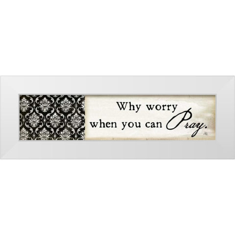 Why Worry White Modern Wood Framed Art Print by Pugh, Jennifer