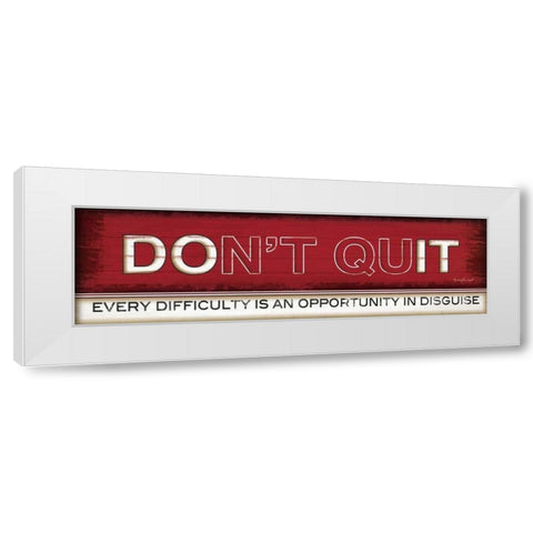 Dont Quit White Modern Wood Framed Art Print by Pugh, Jennifer