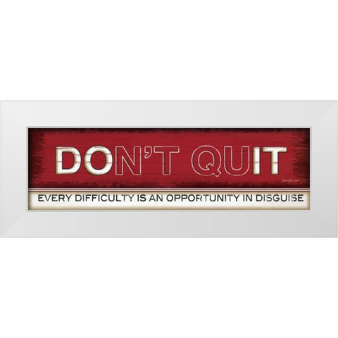 Dont Quit White Modern Wood Framed Art Print by Pugh, Jennifer