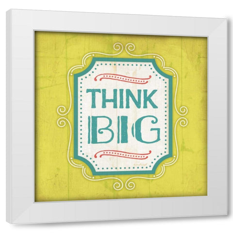 Think Big White Modern Wood Framed Art Print by Pugh, Jennifer