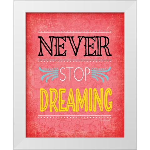 Never Stop Dreaming White Modern Wood Framed Art Print by Pugh, Jennifer