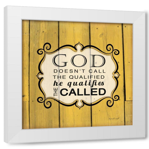 God Qualifies the Called White Modern Wood Framed Art Print by Pugh, Jennifer