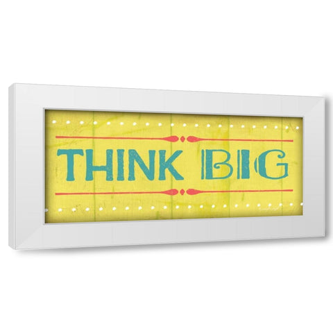 Think Big White Modern Wood Framed Art Print by Pugh, Jennifer