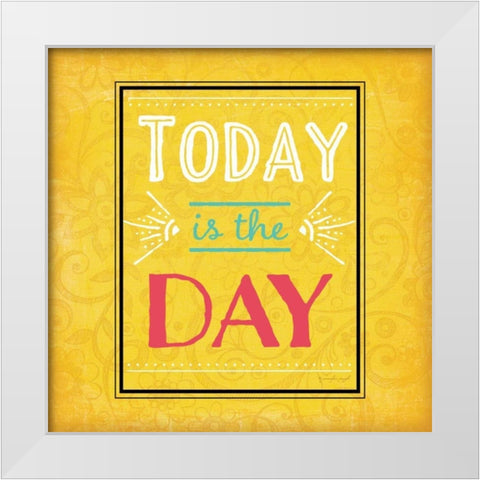 Today is the Day White Modern Wood Framed Art Print by Pugh, Jennifer