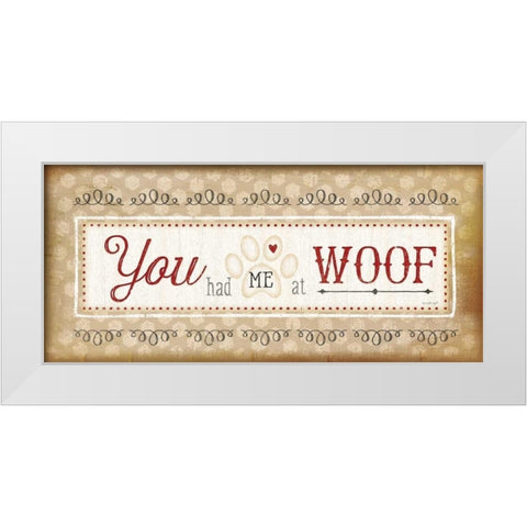 You Had Me at Woof White Modern Wood Framed Art Print by Pugh, Jennifer