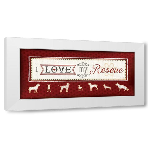 I Love My Rescue White Modern Wood Framed Art Print by Pugh, Jennifer