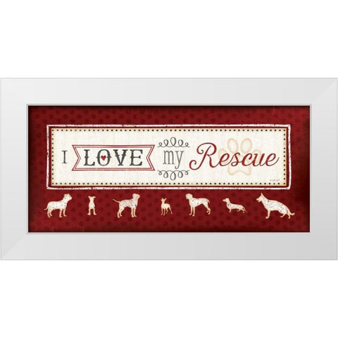 I Love My Rescue White Modern Wood Framed Art Print by Pugh, Jennifer